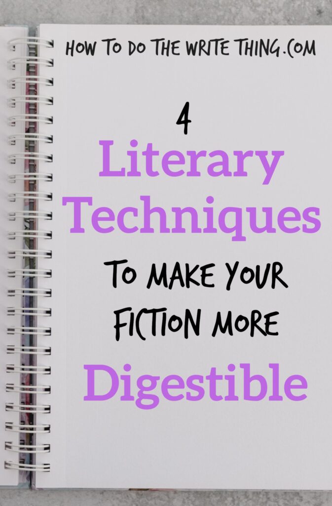 4 Literary Techniques to Make Your Fiction More Digestible