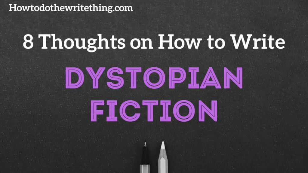 8 Thoughts on How to Write Dystopian Fiction