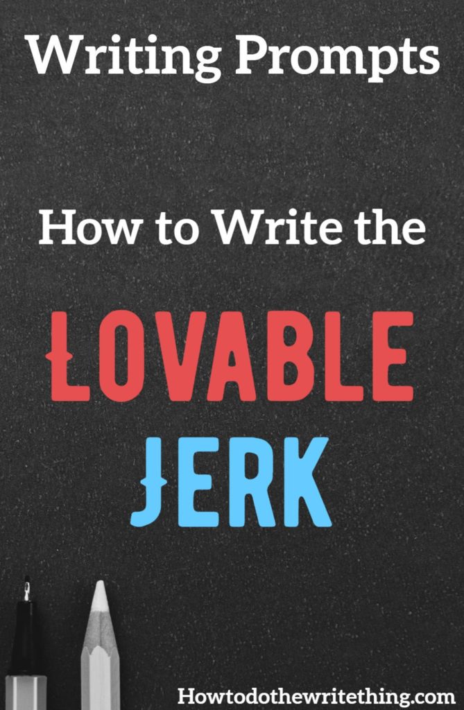 How to Write the Lovable Jerk