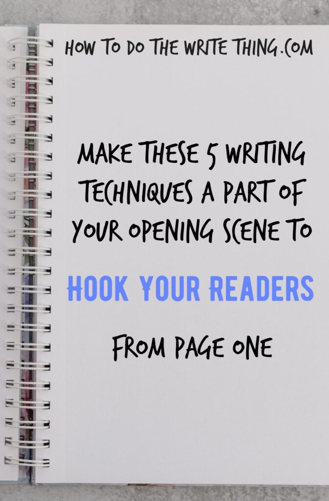 Make These 5 Writing Techniques a Part of Your Opening Scene to Hook Your Readers From Page One
