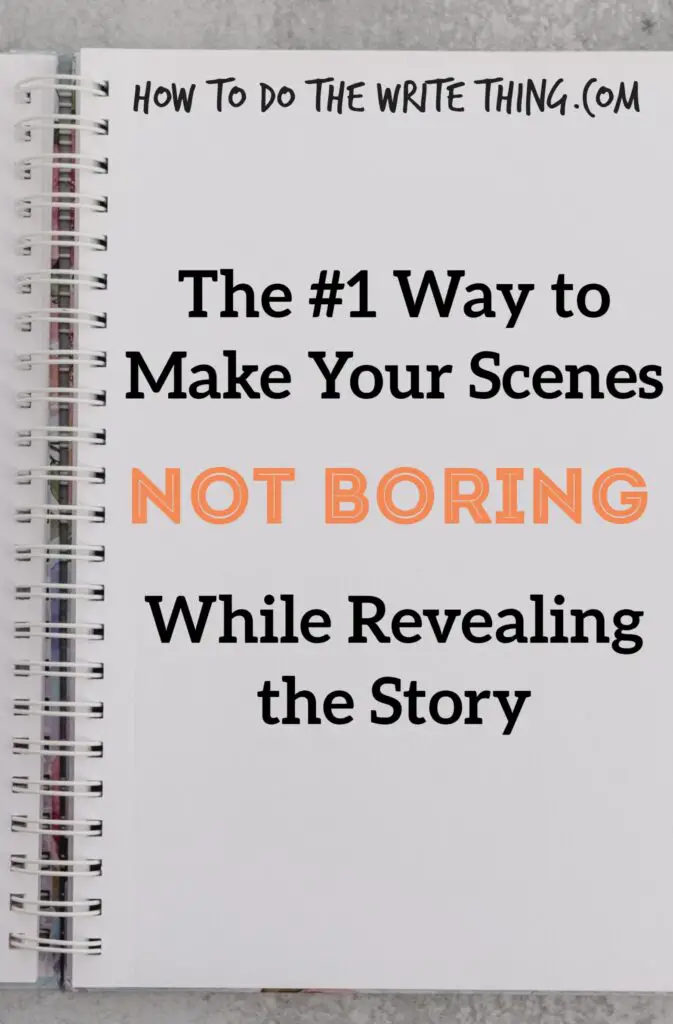 The #1 Way to Make Your Scenes Not Boring While Revealing the Story