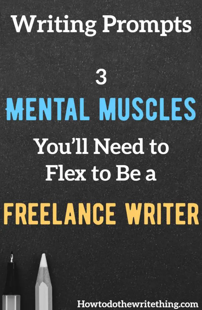 3 Mental Muscles You’ll Need to Flex to Be a Freelance Writer