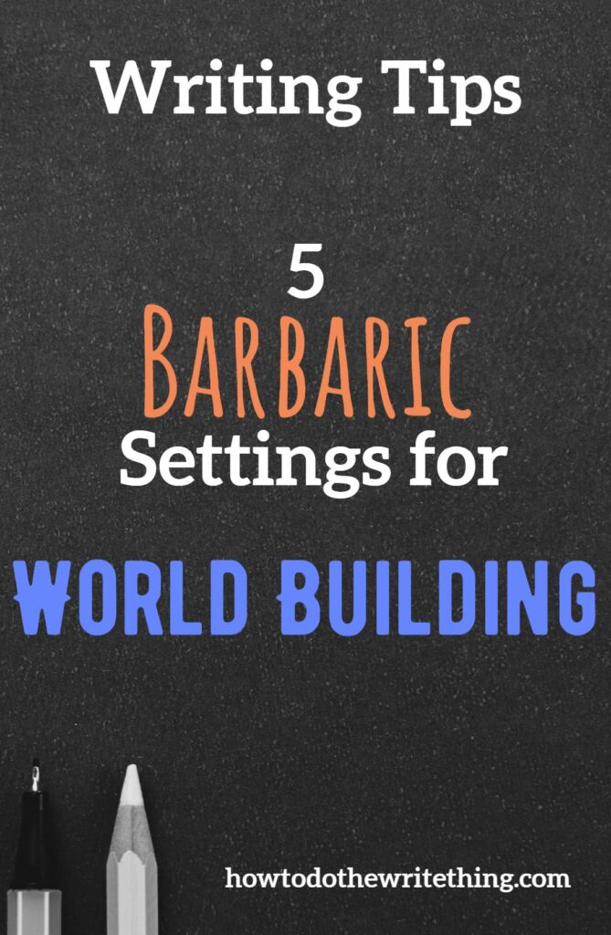 5 Barbaric Settings for World Building. writing prompts. writing tips. writing inspiration.