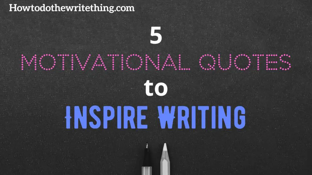 5 Motivational Quotes to Inspire Writing