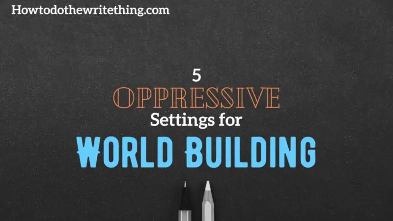 5 Oppressive Settings for World Building. writing prompts. writing tips. writing inspiration.