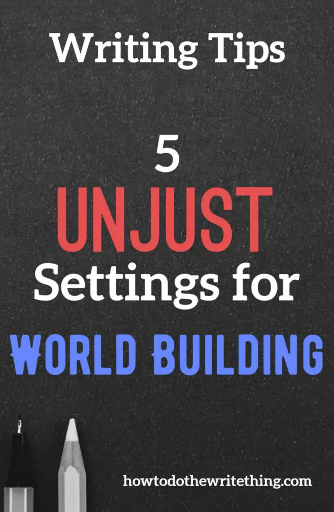 5 Unjust Settings for World Building. Writing prompts. writing tips. writing inspiration.