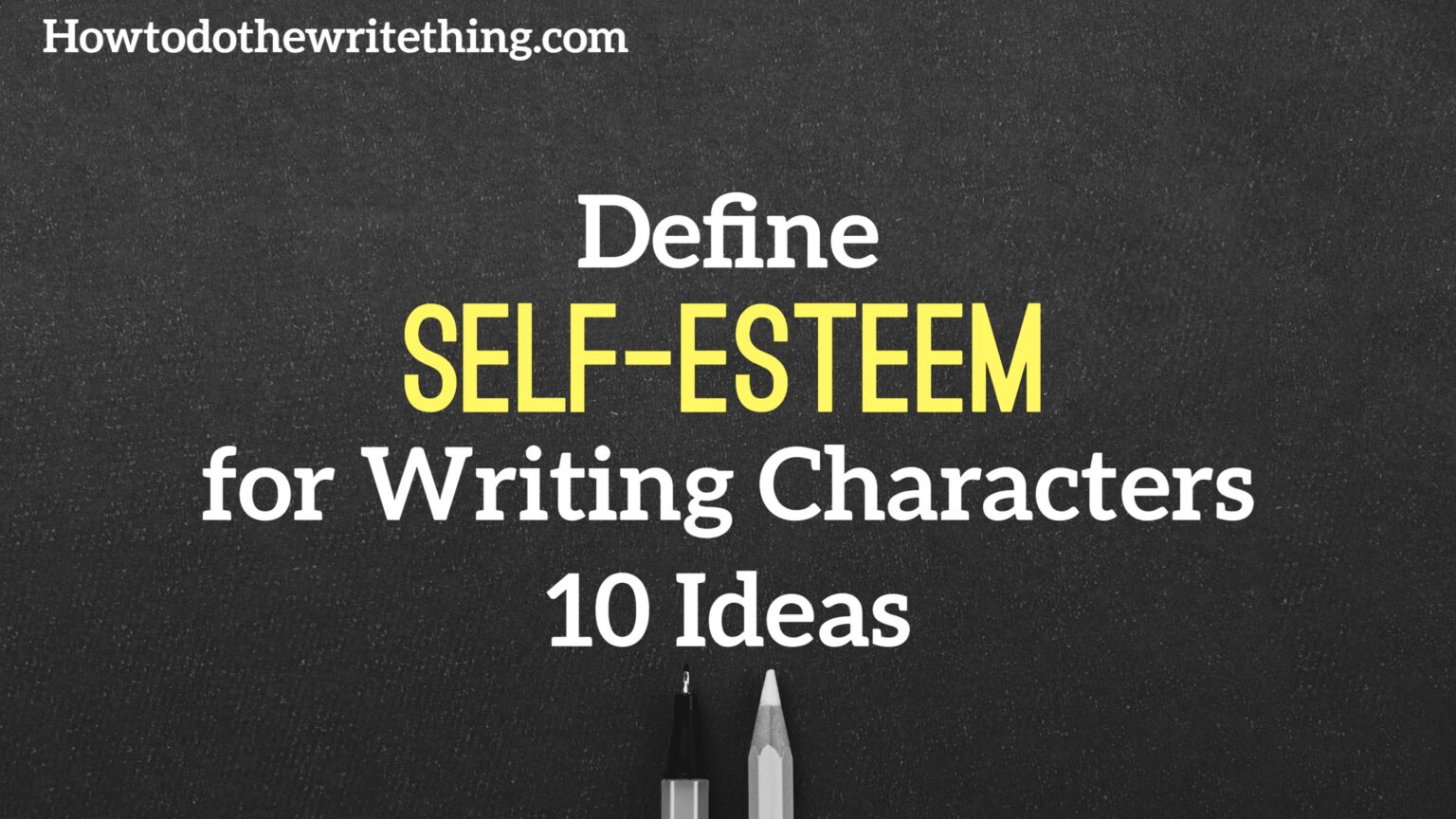 Define SelfEsteem for Writing Characters 10 Ideas
