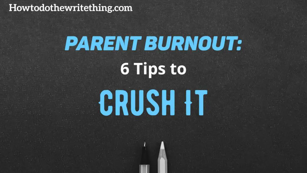 Parent Burnout: 6 Tips to Crush It