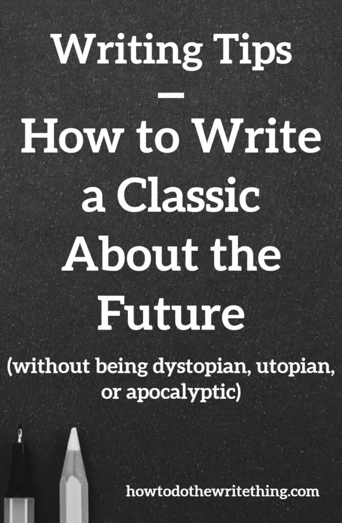 How to Write a Classic About the Future (without being dystopian, utopian, or apocalyptic)