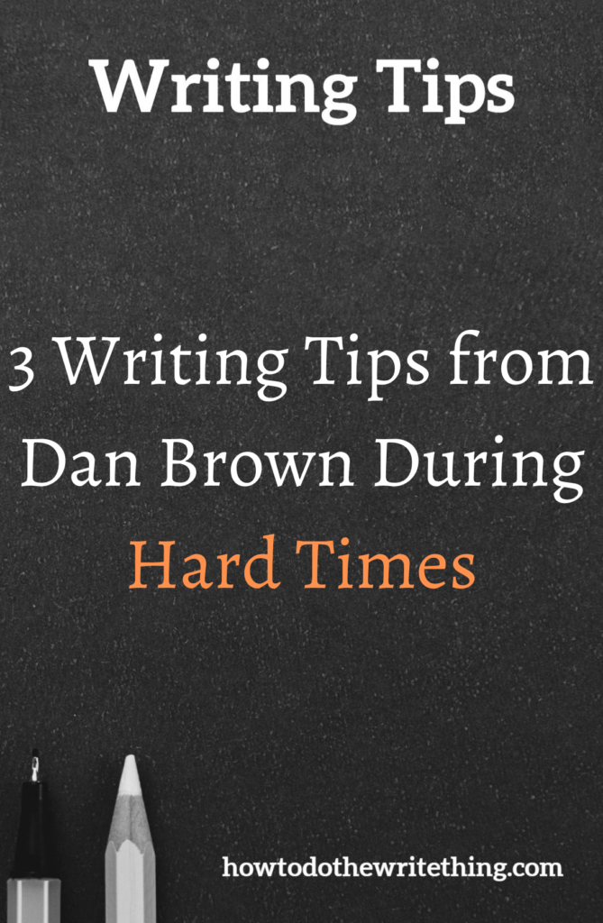 3 Writing Tips from Dan Brown During Hard Times
