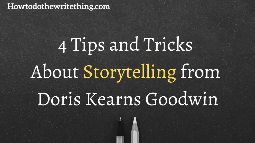 4 Tips and Tricks About Storytelling from Doris Kearns Goodwin