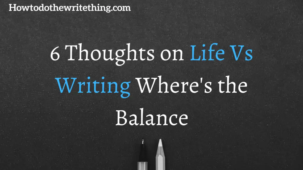 6 Thoughts on Life Vs Writing Where's the Balance