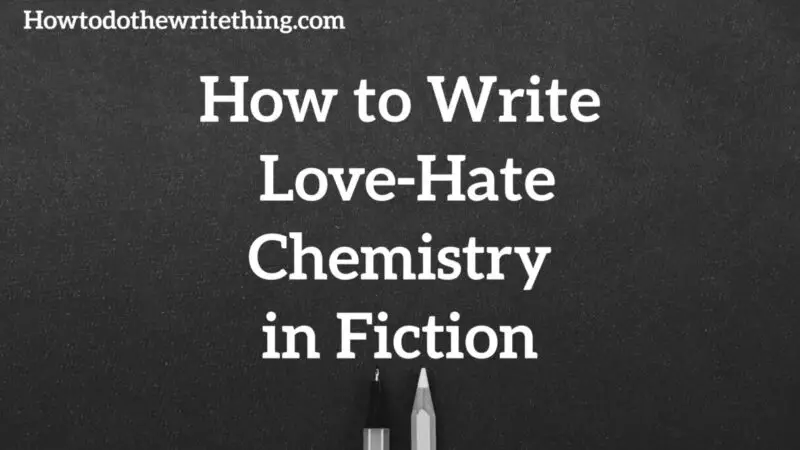 How to Write Love-Hate Chemistry in Fiction