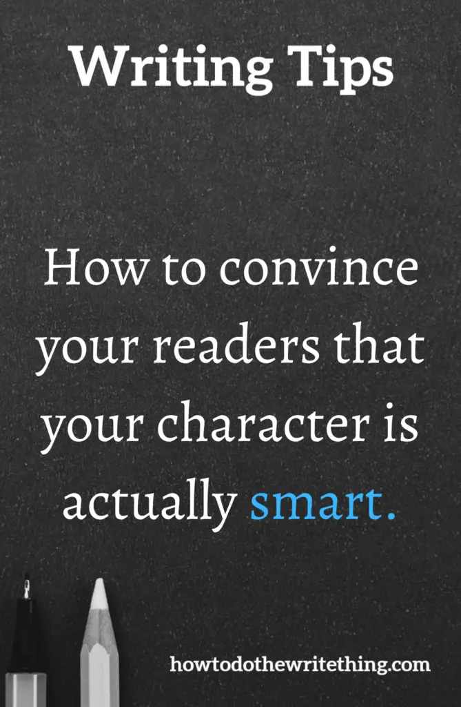 How to convince your readers that your character is actually smart.