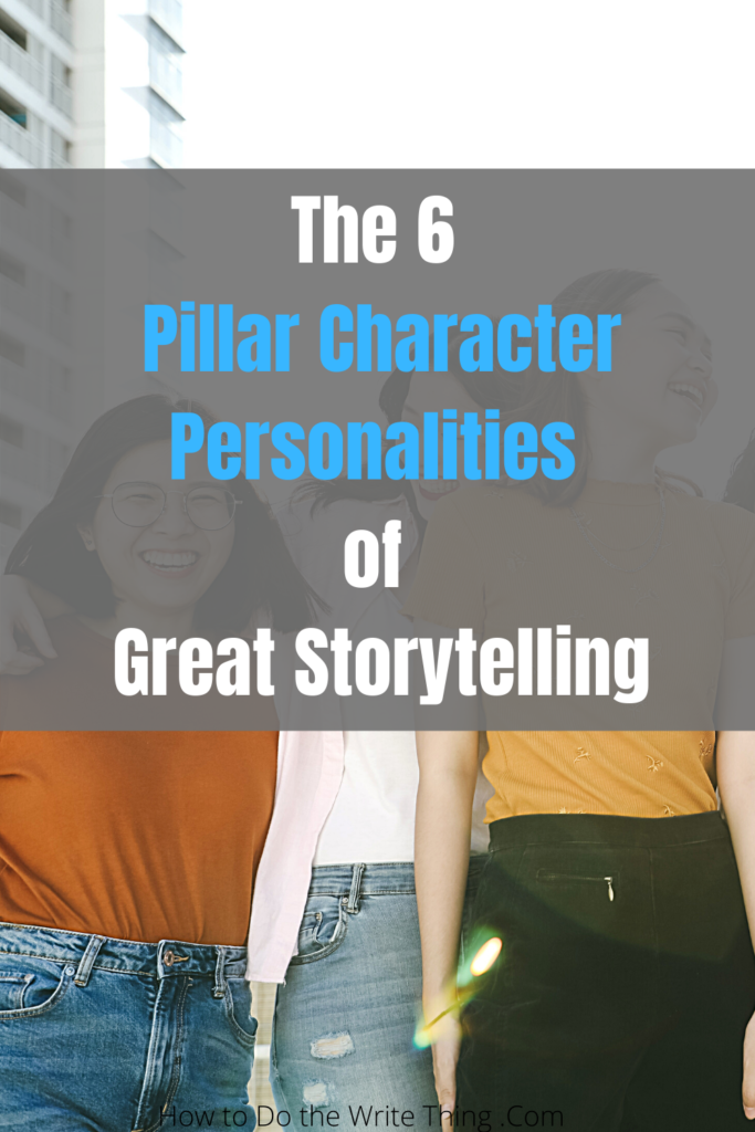 The 6 Pillar Character Personalities of Great Storytelling