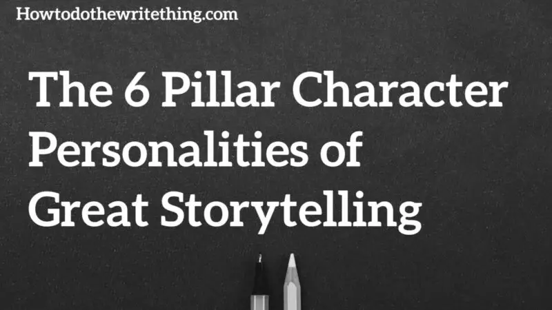 The 6 Pillar Character Personalities of Great Storytelling