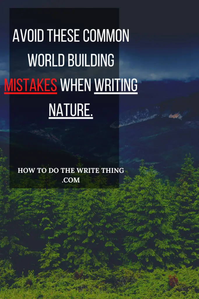 Avoid These Common World Building Mistakes When Writing Nature.