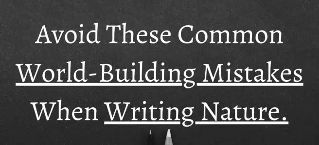 Avoid These Common World Building Mistakes When Writing Nature.