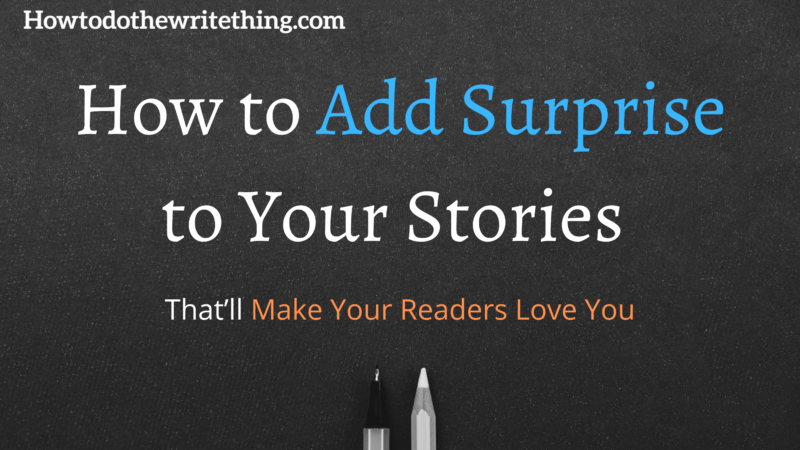 How to Add Surprise to Your Stories That’ll Make Your Readers Love You