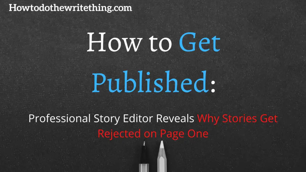 How to Get Published: Professional Story Editor Reveals Why Stories Get Rejected on Page One