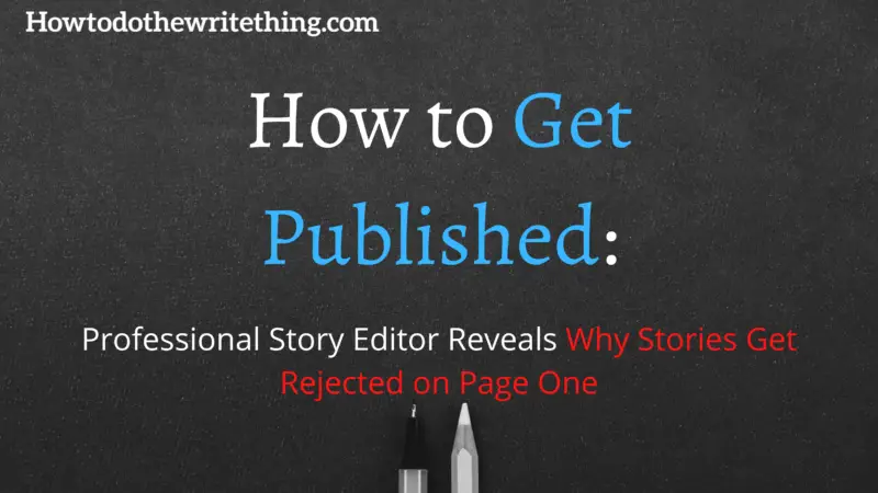 How to Get Published: Professional Story Editor Reveals Why Stories Get Rejected on Page One