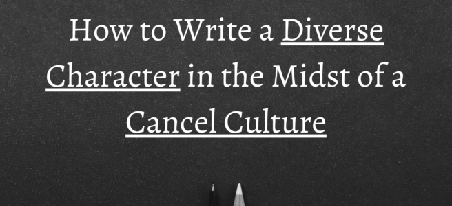 How to Write a Diverse Character in the Midst of a Cancel Culture