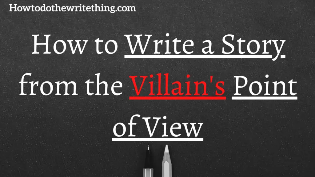How to Write a Story from the Villain's Point of View