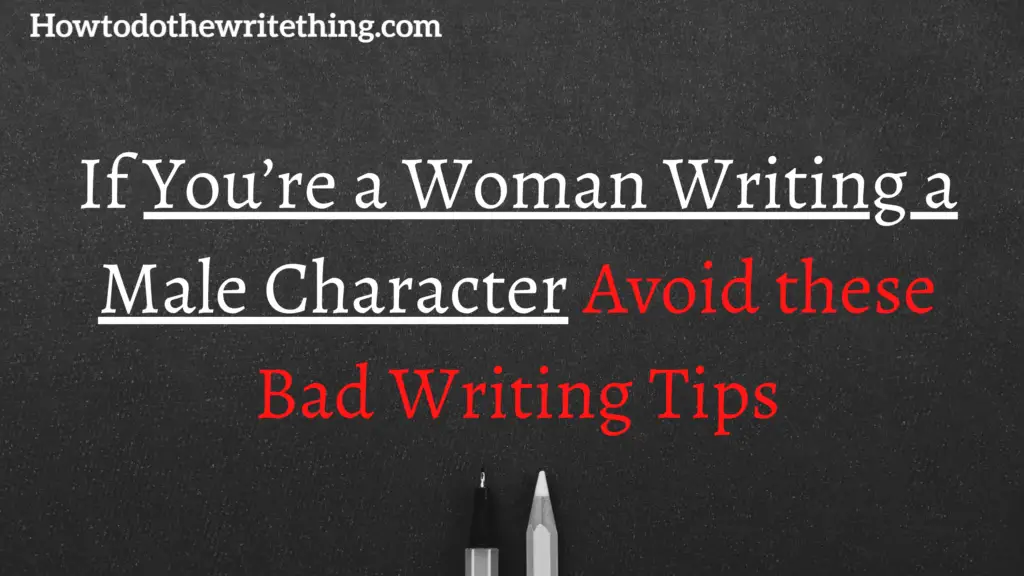 If You’re a Woman Writing a Male Character Avoid these Bad Writing Tips