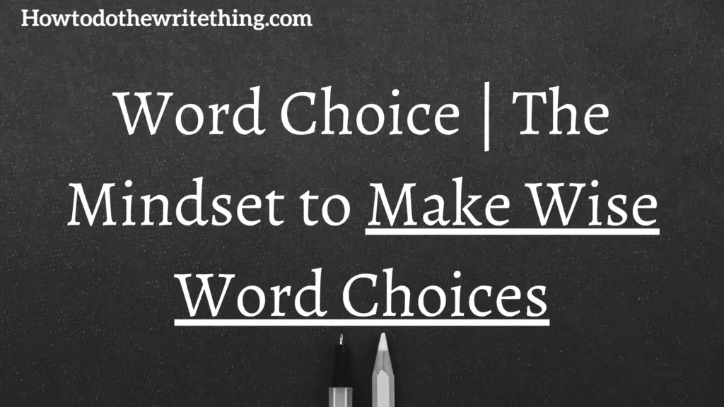 Word Choice | The Mindset to Make Wise Word Choices