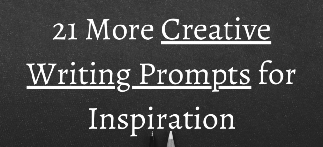 21 More Creative Writing Prompts for Inspiration