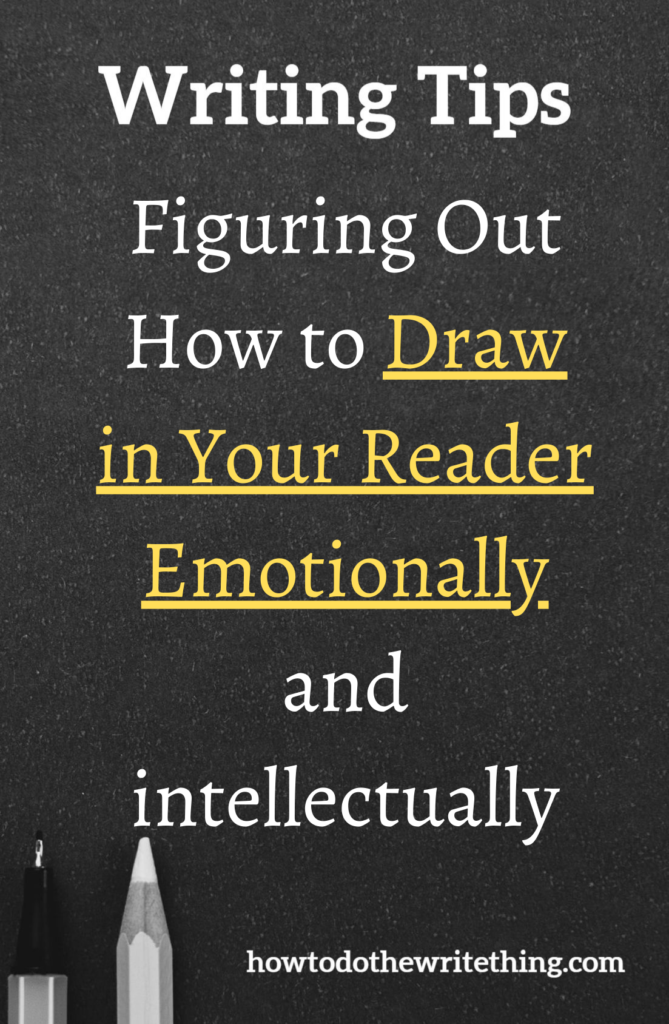 Figuring Out How to Draw in Your Reader Emotionally and intellectually