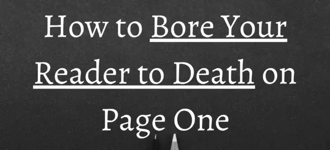 How to Bore Your Reader to Death on Page One