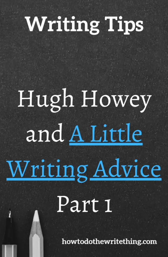 Hugh Howey and A Little Writing Advice Part 1