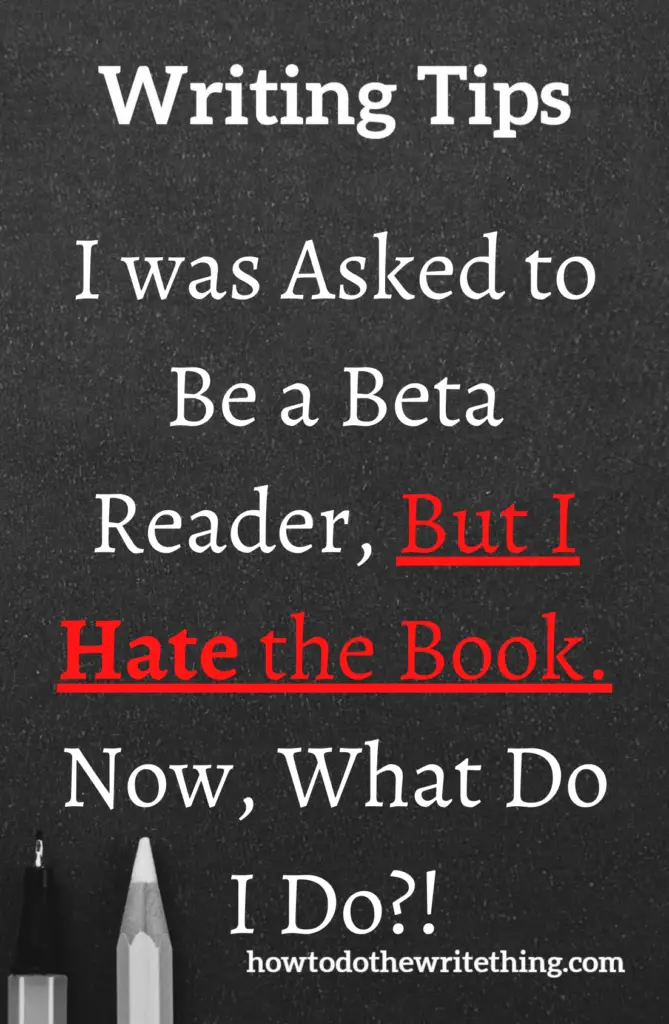 I was Asked to Be a Beta Reader, But I Hate the Book. Now, What Do I Do!