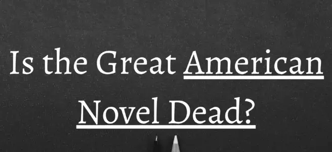 Is the Great American Novel Dead?