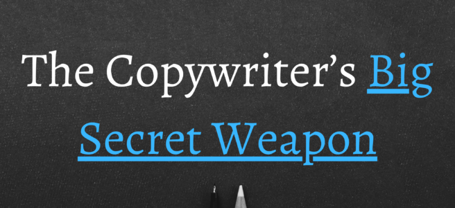 The Copywriter’s Big Secret Weapon