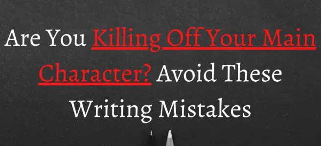 Are You Killing Off Your Main Character Avoid These Writing Mistakes