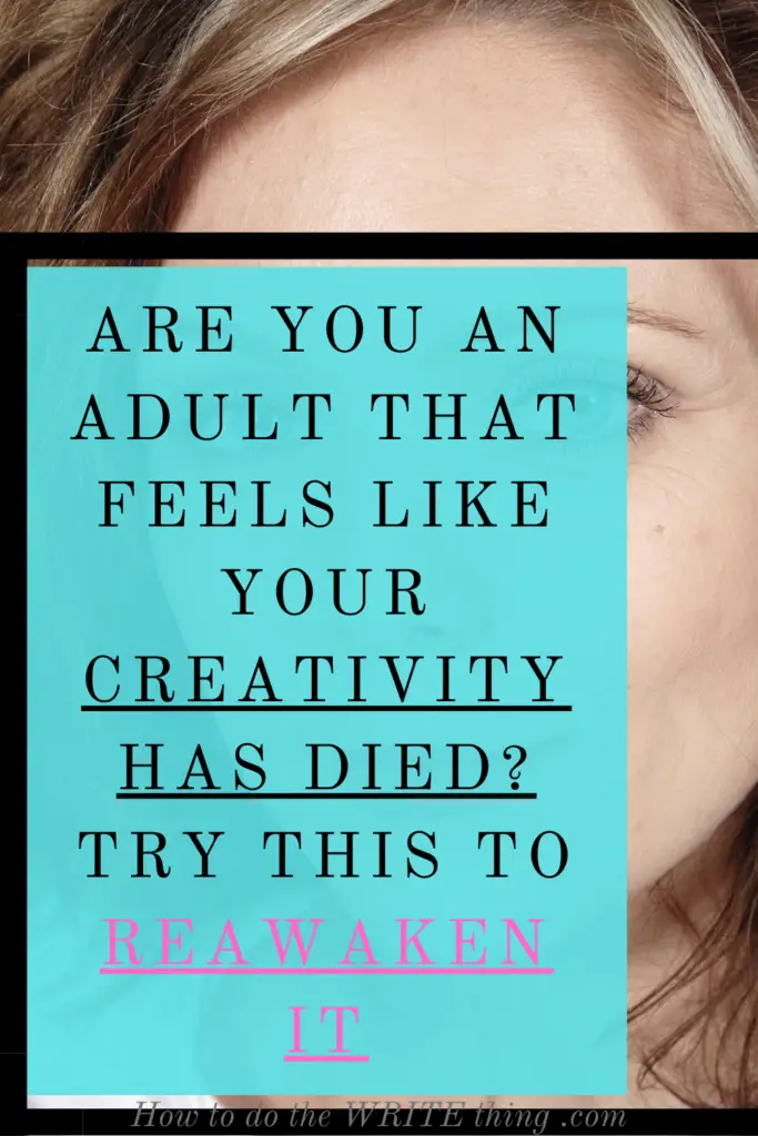 Are You an Adult that Feels Like Your Creativity Has Died? Try this to Reawaken It