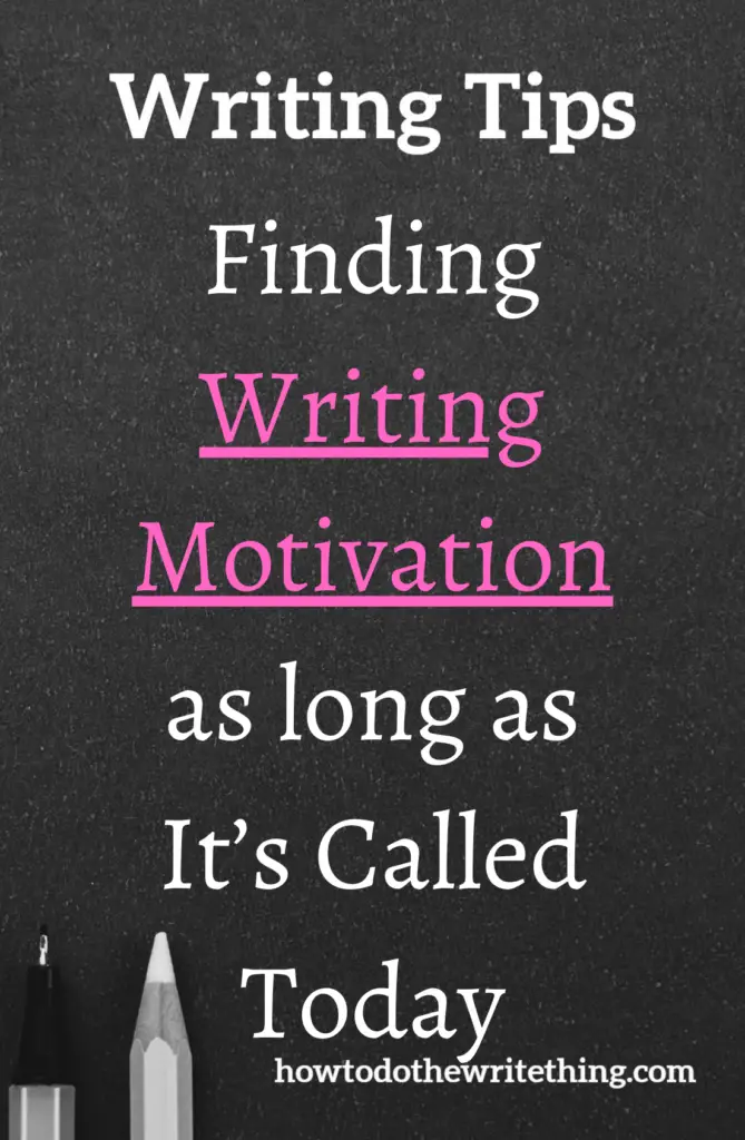 Finding Writing Motivation as long as It’s Called Today