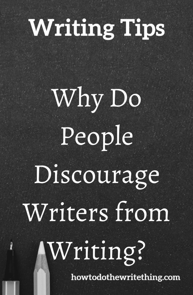 Why Do People Discourage Writers from Writing?