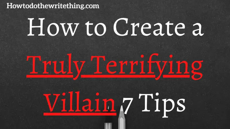 How to Create a Truly Terrifying Villain 7 Tips