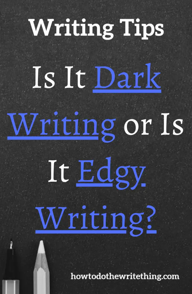 Is It Dark Writing or Is It Edgy Writing?