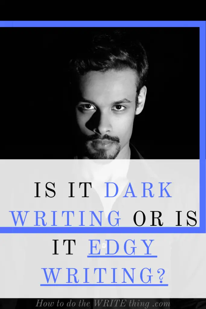 Is It Dark Writing or Is It Edgy Writing?