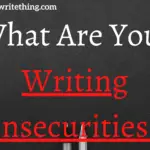 What Are Your Writing Insecurities?