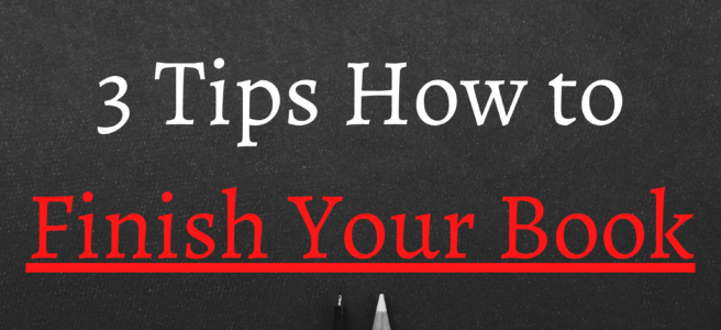 3 Tips How to Finish Your Book