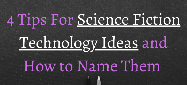 4 Tips For Science Fiction Technology Ideas and How to Name Them