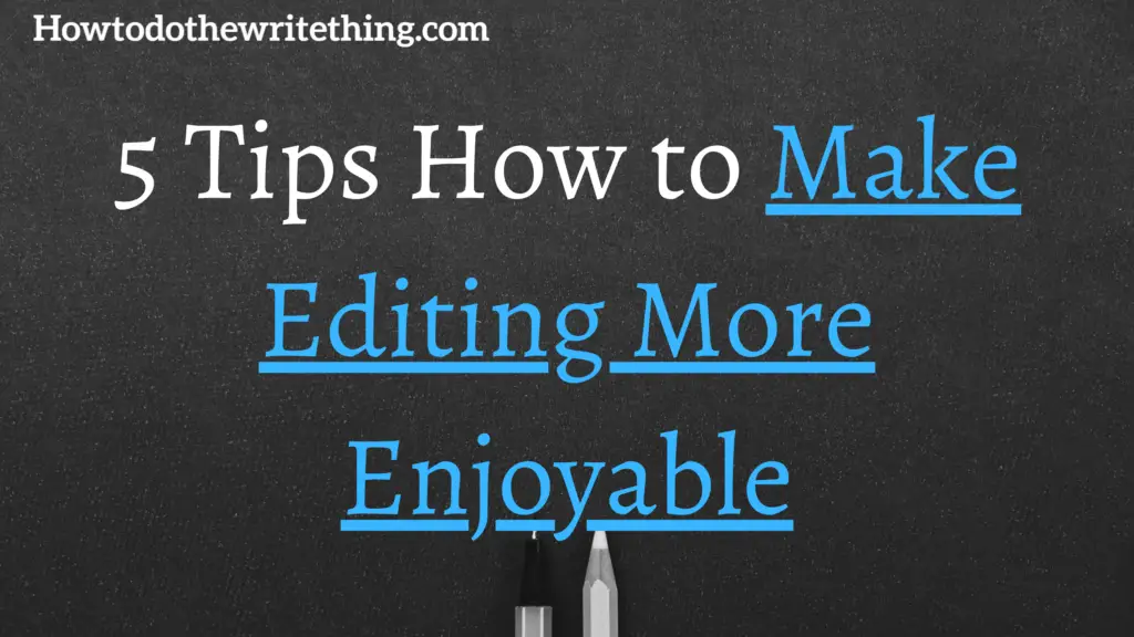 5 Tips How to Make Editing More Enjoyable