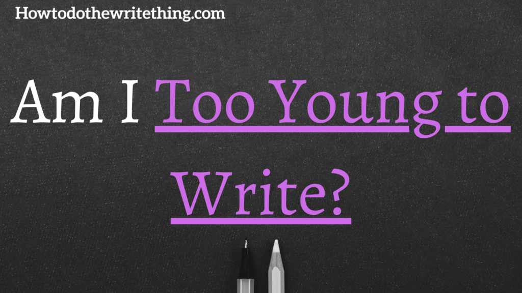 Am I Too Young to Write?