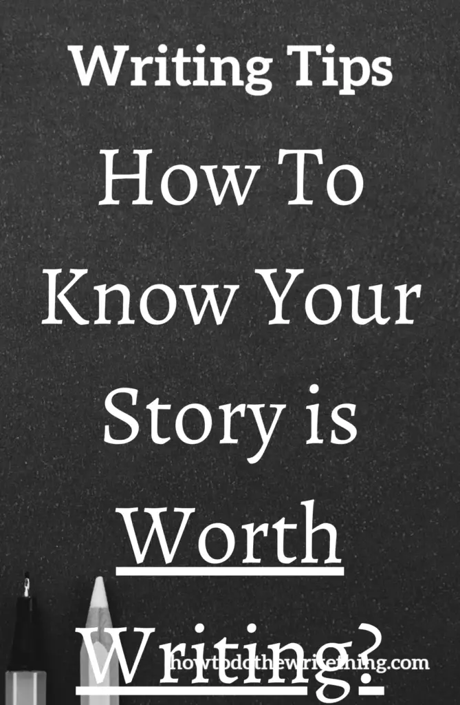 How To Know Your Story is Worth Writing?