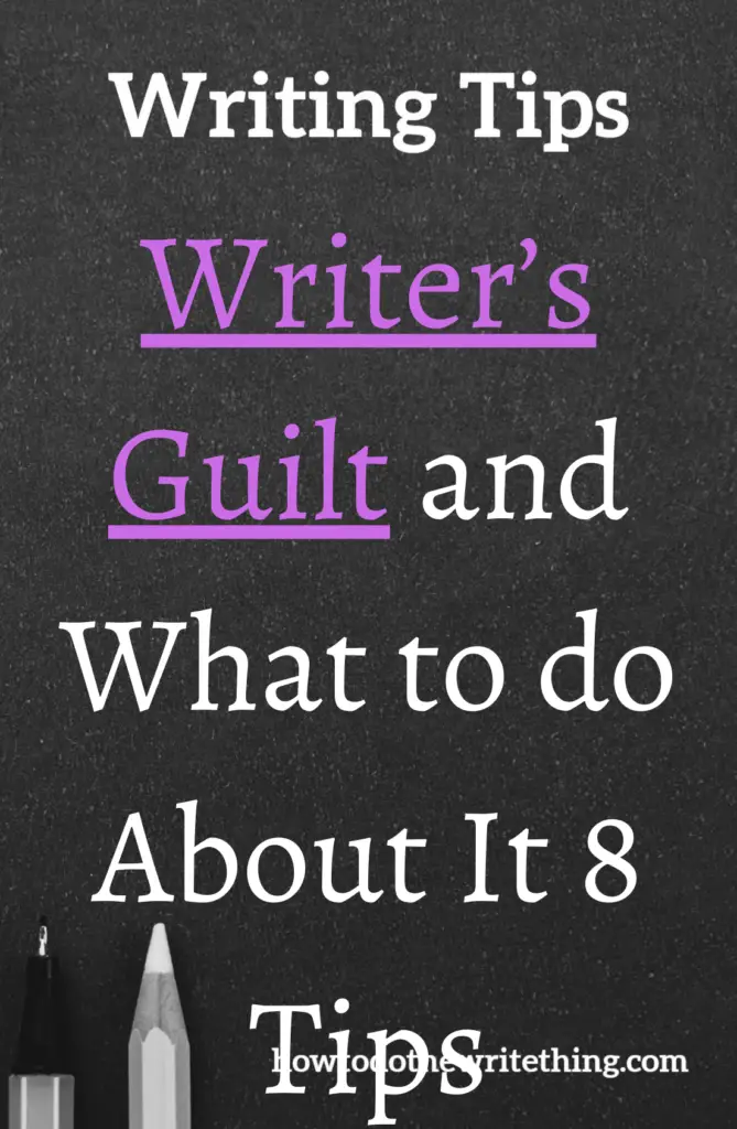 Writer’s Guilt and What to do About It 8 Tips